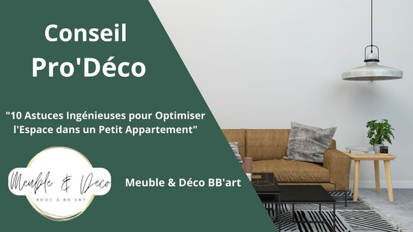 10 Astuces Ingénieuses pour Optimiser l'Espace dans un Petit Appartement - BB'art meuble & déco