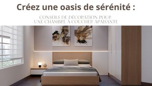 Créez une oasis de sérénité : Conseils de décoration pour une chambre à coucher apaisante - BB'art meuble & déco