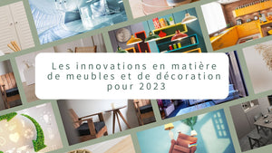 Les innovations en matière de meubles et de décoration pour 2023 - BB'art meuble & déco