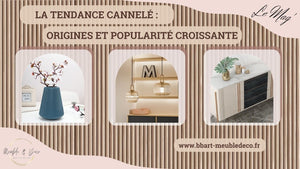 La tendance cannelée en décoration d’intérieur : origines et popularité croissante. - BB'art meuble & déco