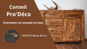 CONCEPTUM by BB'art : Entretenir un meuble en bois - BB'art meuble & déco