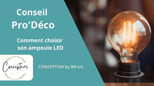 Comment choisir son ampoule LED - BB'art meuble & déco