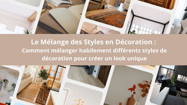 Le Mélange des Styles en Décoration : Comment mélanger habilement différents styles de décoration pour créer un look unique - BB'art meuble & déco