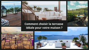 Comment choisir la terrasse idéale pour votre maison ? - BB'art meuble & déco