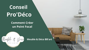 Comment Créer un Point Focal dans Votre Décoration d'Intérieur ? - BB'art meuble & déco