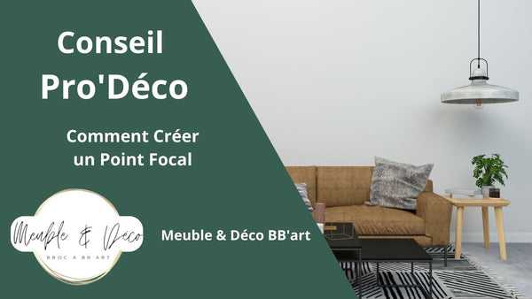 Comment Créer un Point Focal dans Votre Décoration d'Intérieur ? - BB'art meuble & déco