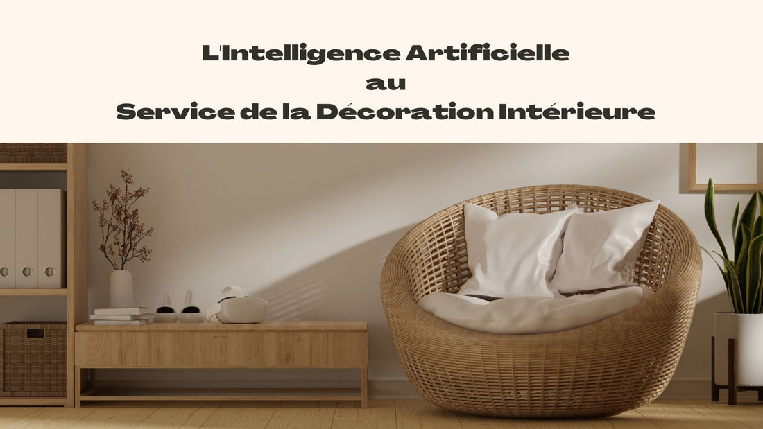 L'Intelligence Artificielle au Service de la Décoration Intérieure : Réinventez Votre Maison
