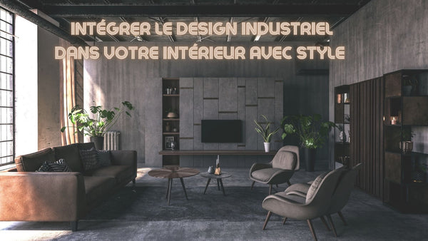 Guide ultime : Intégrer le design industriel dans votre intérieur avec style - BB'art meuble & déco
